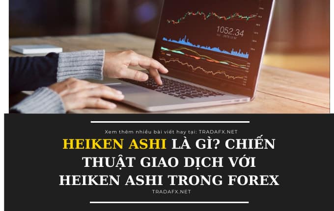 Nến Heiken Ashi Là Gì? Chiến Thuật Giao Dịch Với Nến Heikin Ashi 18 Nến Heikin Ashi là gì? Ứng dụng Heikin Ashi trong giao dịch