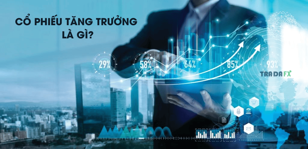 Cổ Phiếu Tăng Trưởng Là Gì? Lựa Chọn Cổ Phiếu Tăng Trưởng Tiềm Năng 2023 5 Cổ phiếu tăng trưởng là gì