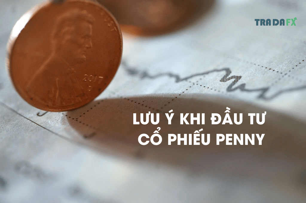 Cổ Phiếu Penny Là Gì? Danh Sách Cổ Phiếu Penny 2023 Tiềm Năng Nhất 7 Lưu ý khi đầu tư vào cổ phiếu Penny