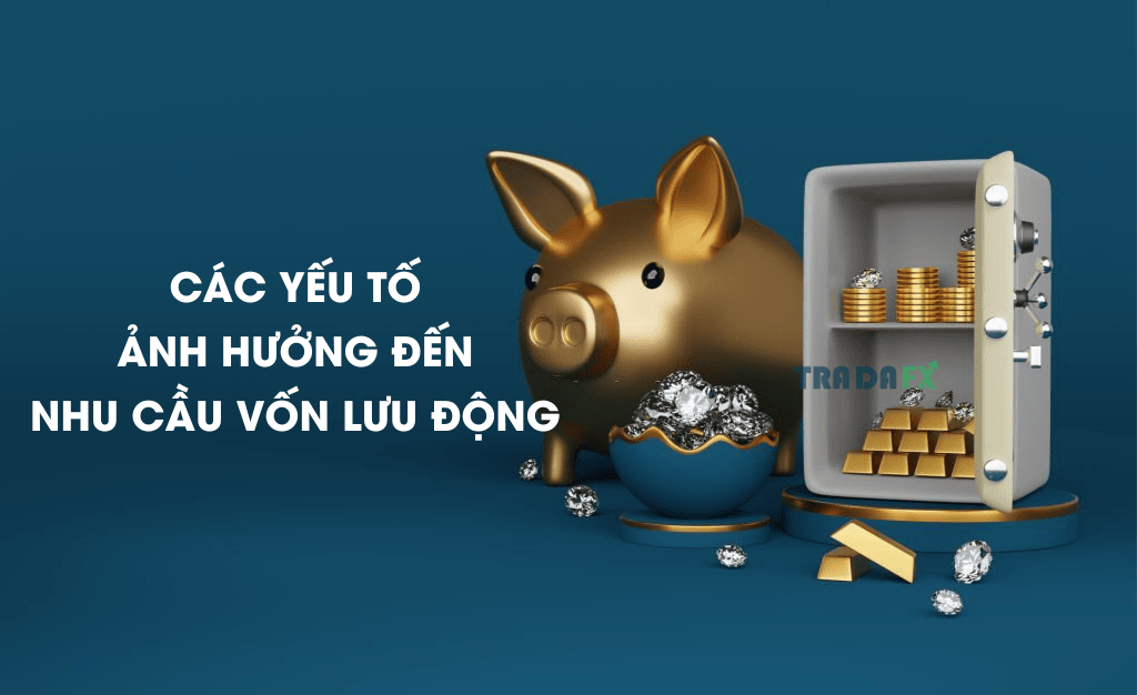 Nhu Cầu Vốn Lưu Động Là Gì? Cách Tính Nhu Cầu Vốn Lưu Động Chi Tiết Nhất 2023 6 NHỮNG YẾU TỐ ẢNH HƯỞNG ĐẾN NHU CẦU VỐN LƯU ĐỘNG