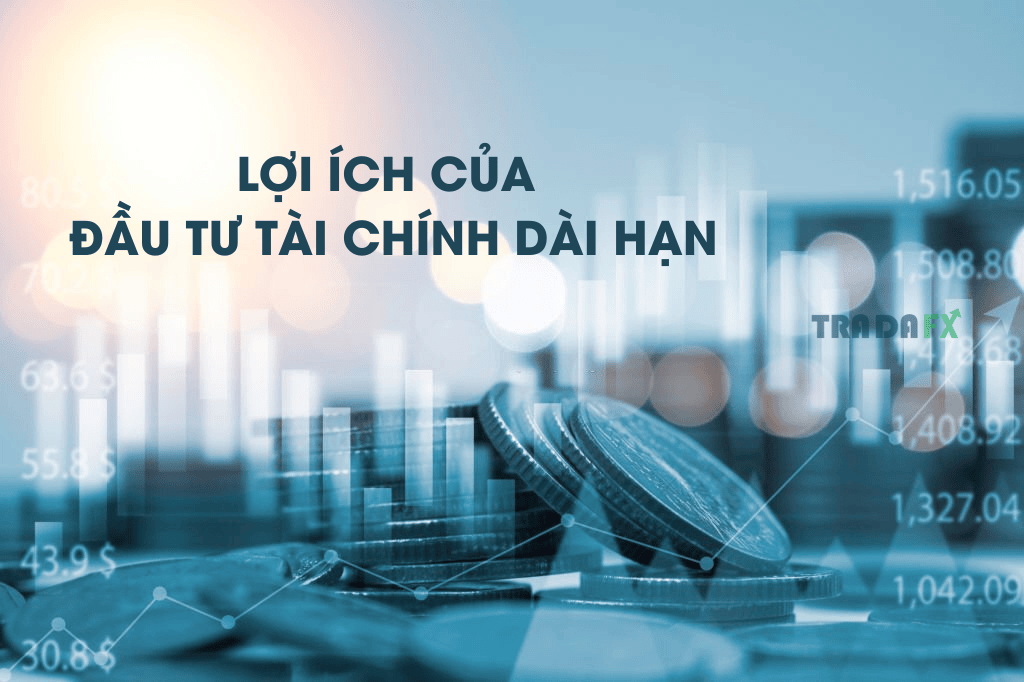 Đầu Tư Tài Chính Dài Hạn Là Gì? Các Kênh Đầu Tư Dài Hạn Hiệu Quả 2023 7 Lợi ích trong việc đầu tư tài chính dài hạn